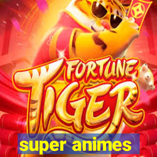 super animes